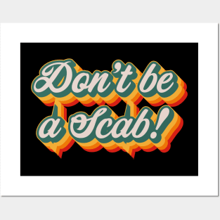 Don't Be A Scab Posters and Art